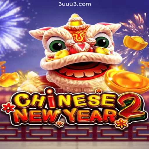 Discover the Excitement of CHINESENEWYEAR2: A New Sensation in Gaming